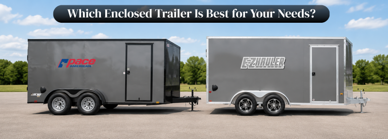 E-Z Hauler and Pace American Which Enclosed Trailer Is Best for Your Needs - McFarlane Trailer Sales E-Z Hauler and Pace American: Which Enclosed Trailer Is Best for Your Needs?